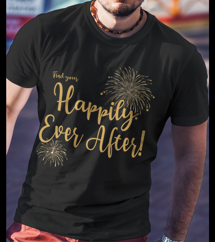 Find Your Happily Ever After Fireworks T-Shirt