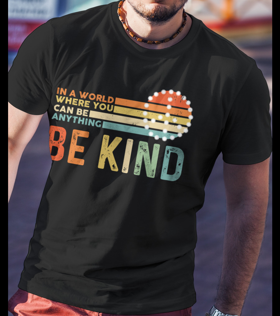In A World Where You Can Be Anything Be Kind Retro Sunset Stripes T-Shirt