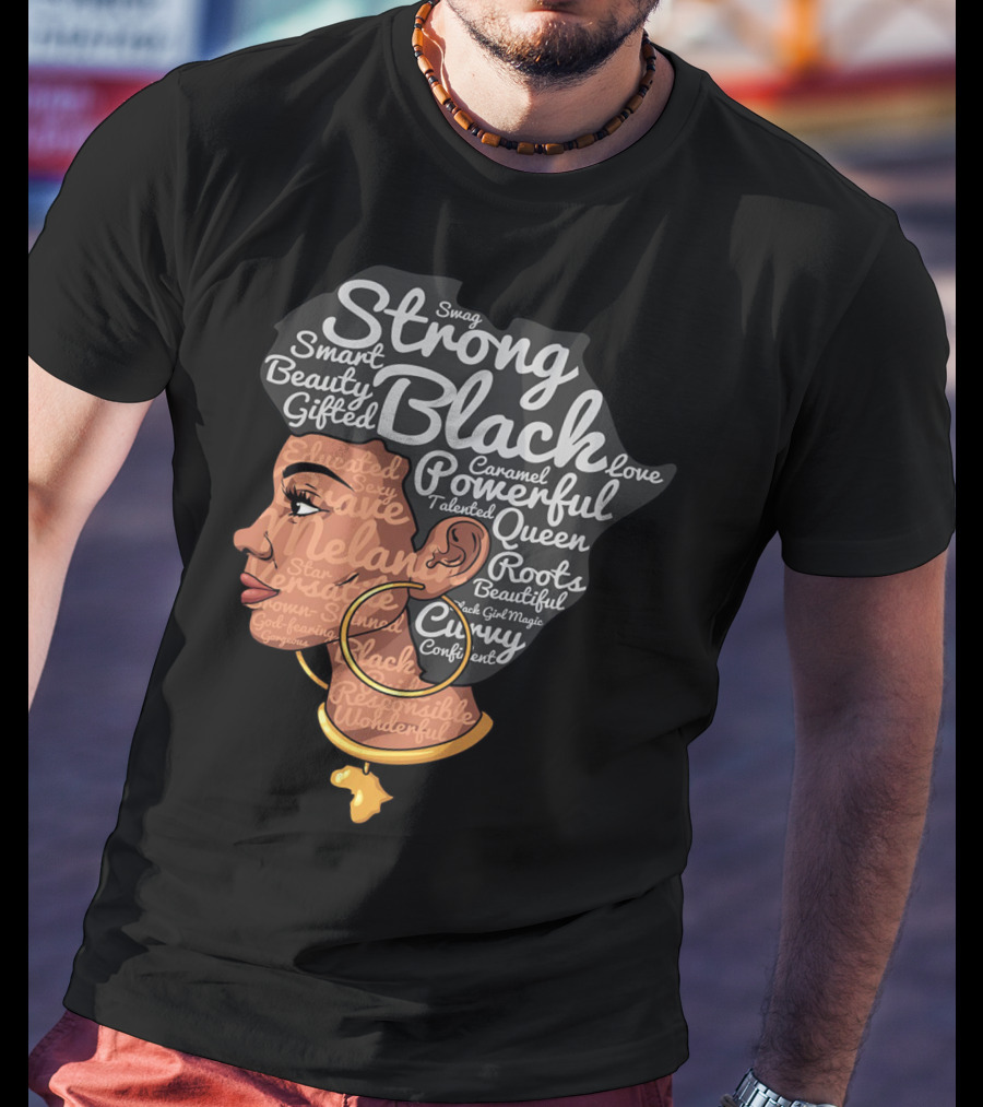 Strong Black Beautiful Powerful Queen Smart Talented Confident Gifted T-Shirt