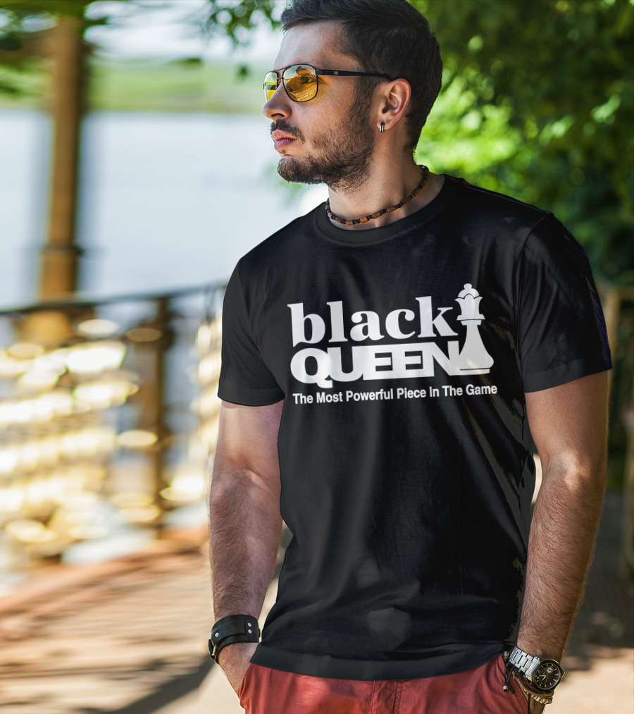 Black Queen The Most Powerful Piece In The Game T-Shirt