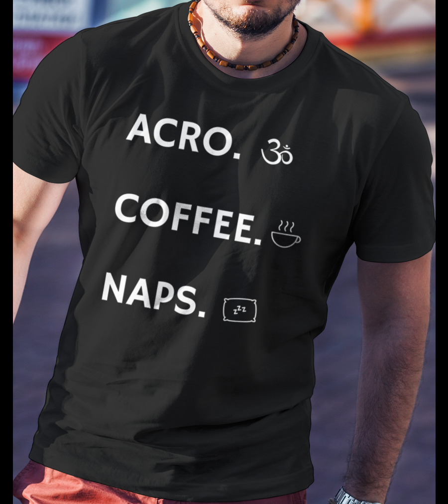 Acro Yoga Coffee Naps Om Symbol Pillow Steam Cup Zzz T-Shirt