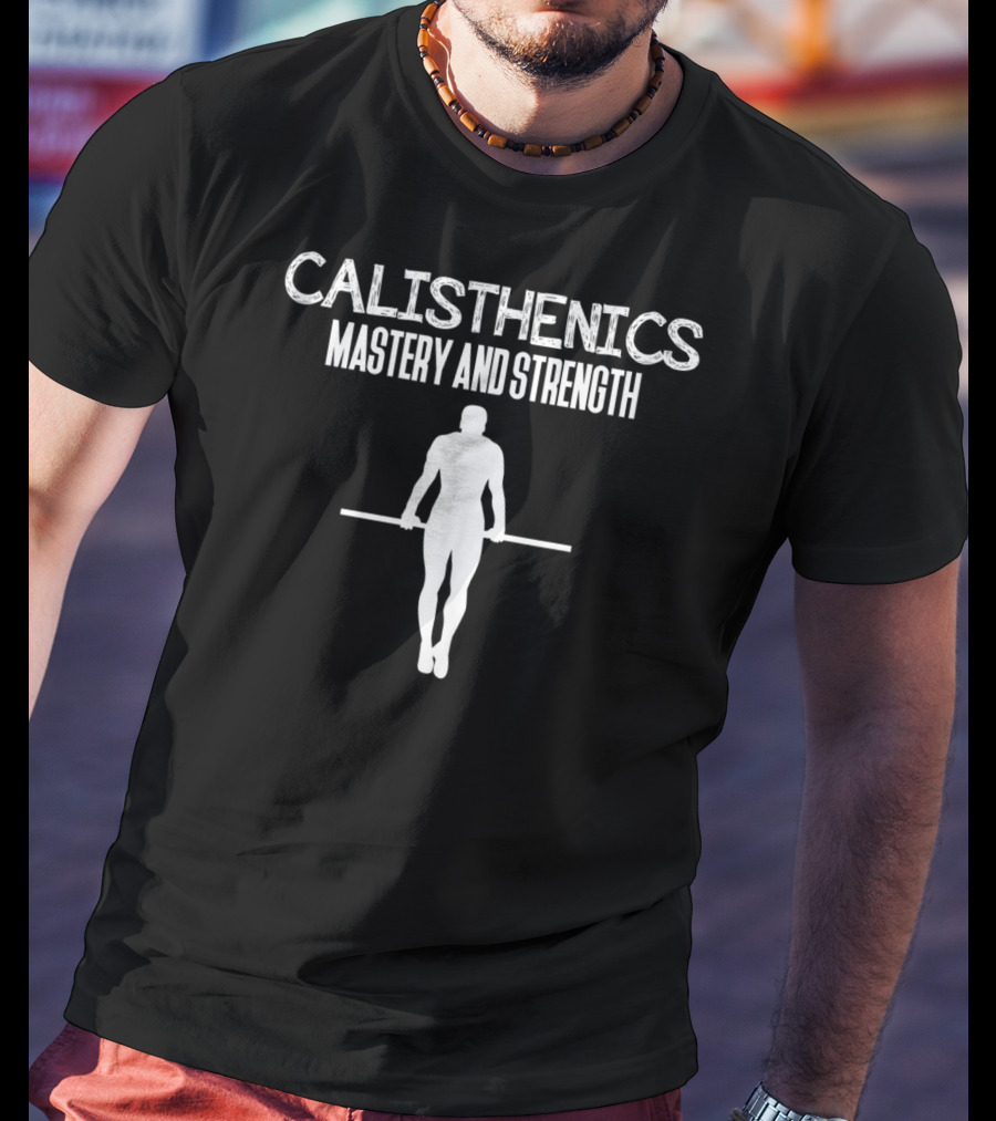 Calisthenics Mastery And Strength Gym Coach Yoga Instructor T-Shirt