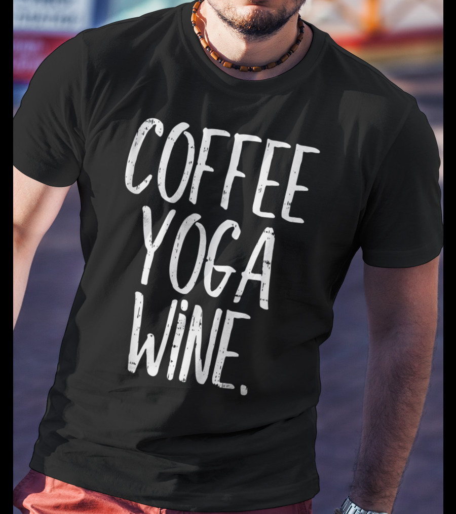 Coffee Yoga Wine Funny Workout Drinking T-Shirt