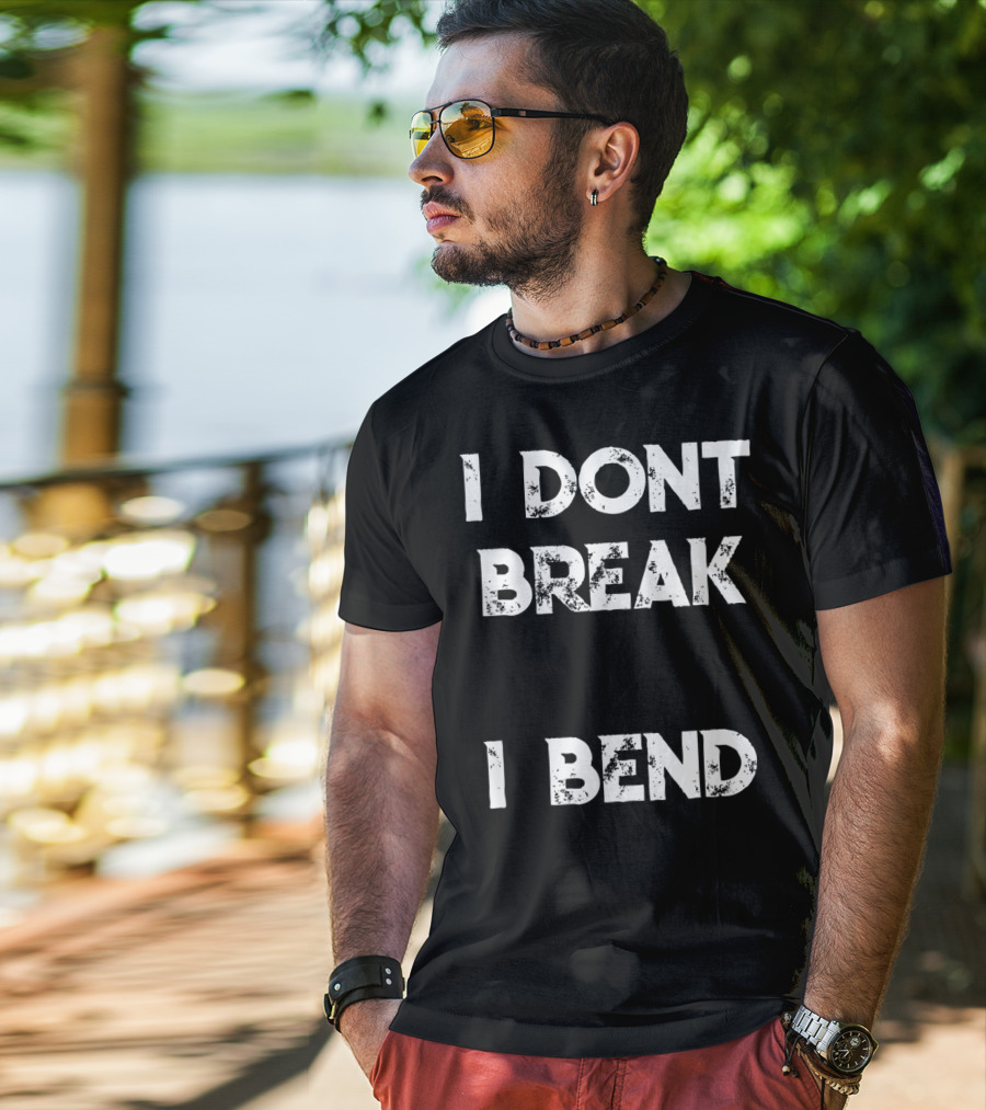 I Don't Break I Bend Contortionist Gymnastics Flexible Yoga T-Shirt