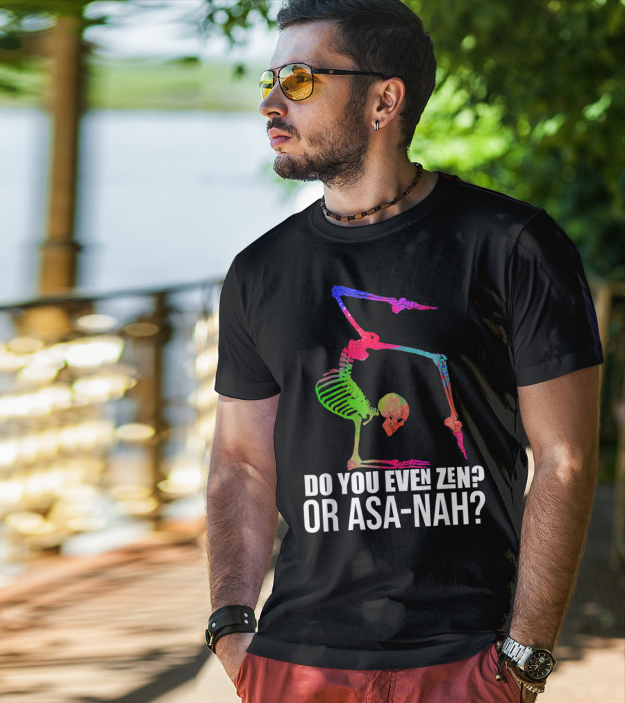 Do You Even Zen Or Asanah Vibrant Skeleton Yoga Pose T-Shirt