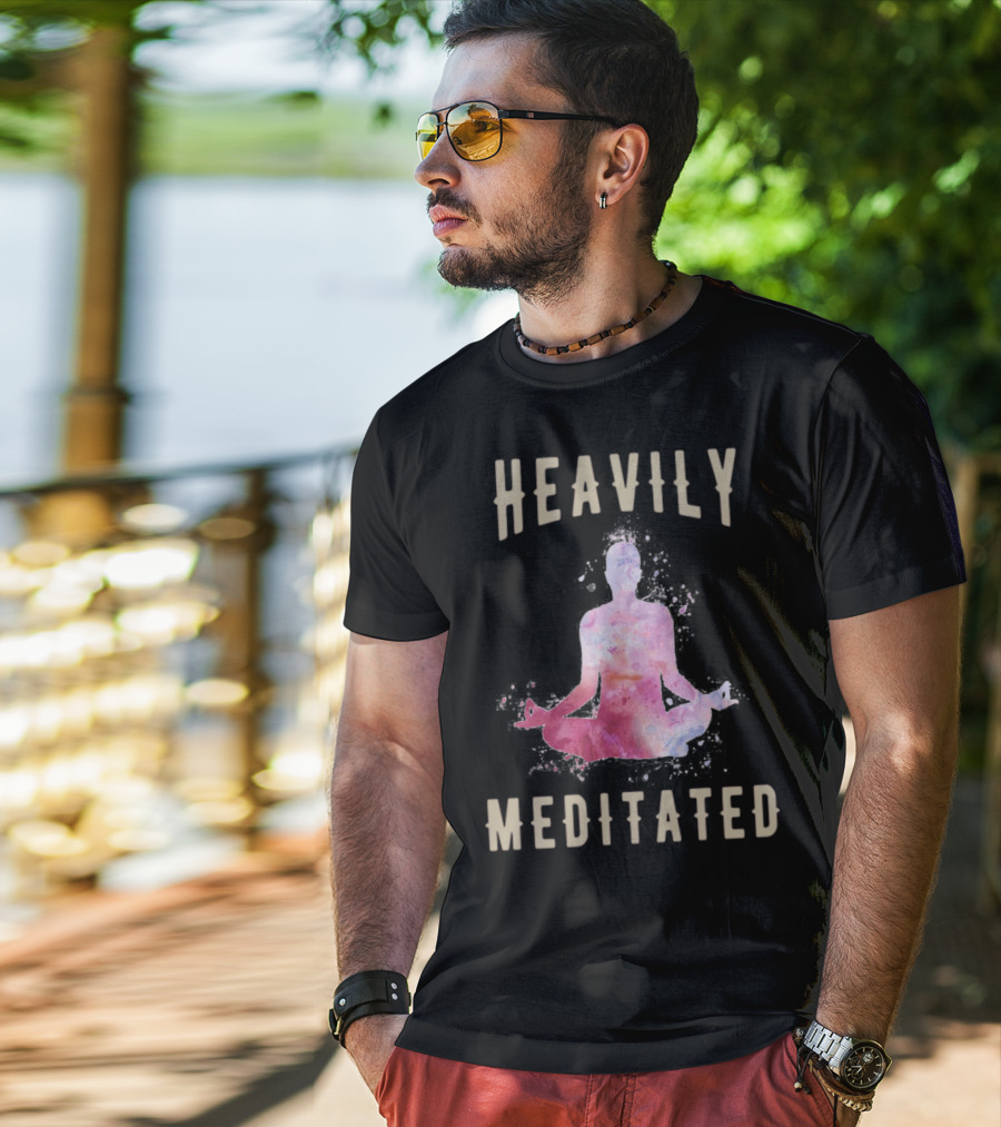 Heavily Meditated Funny Meditation Yoga Men And Women Hoody T-Shirt