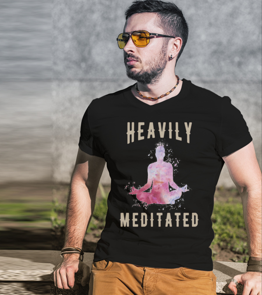 Heavily Meditated Funny Meditation Yoga Men And Women Hoody T-Shirt
