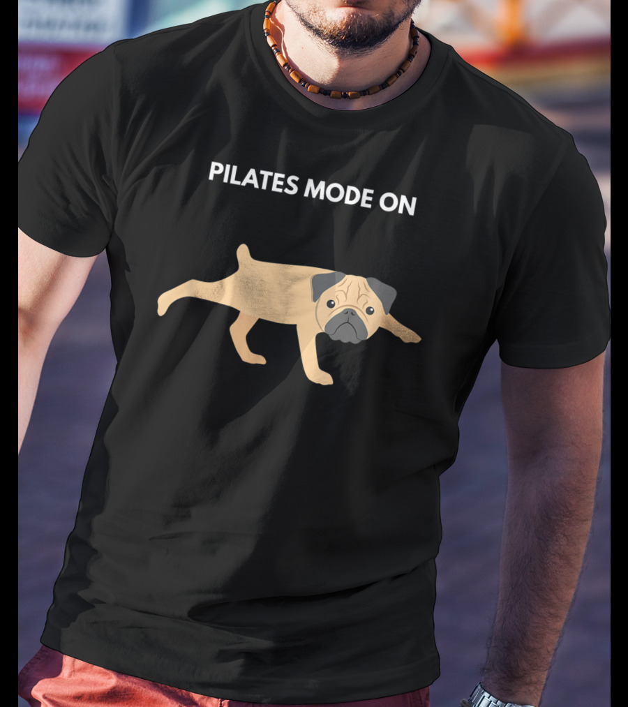 Pug Pilates Mode On Yoga Funny T-Shirt