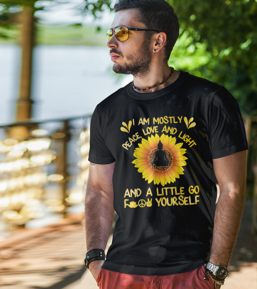 I Am Mostly Peace Love And Light Sunflower Yoga And A Little Go F Yourself T-Shirt