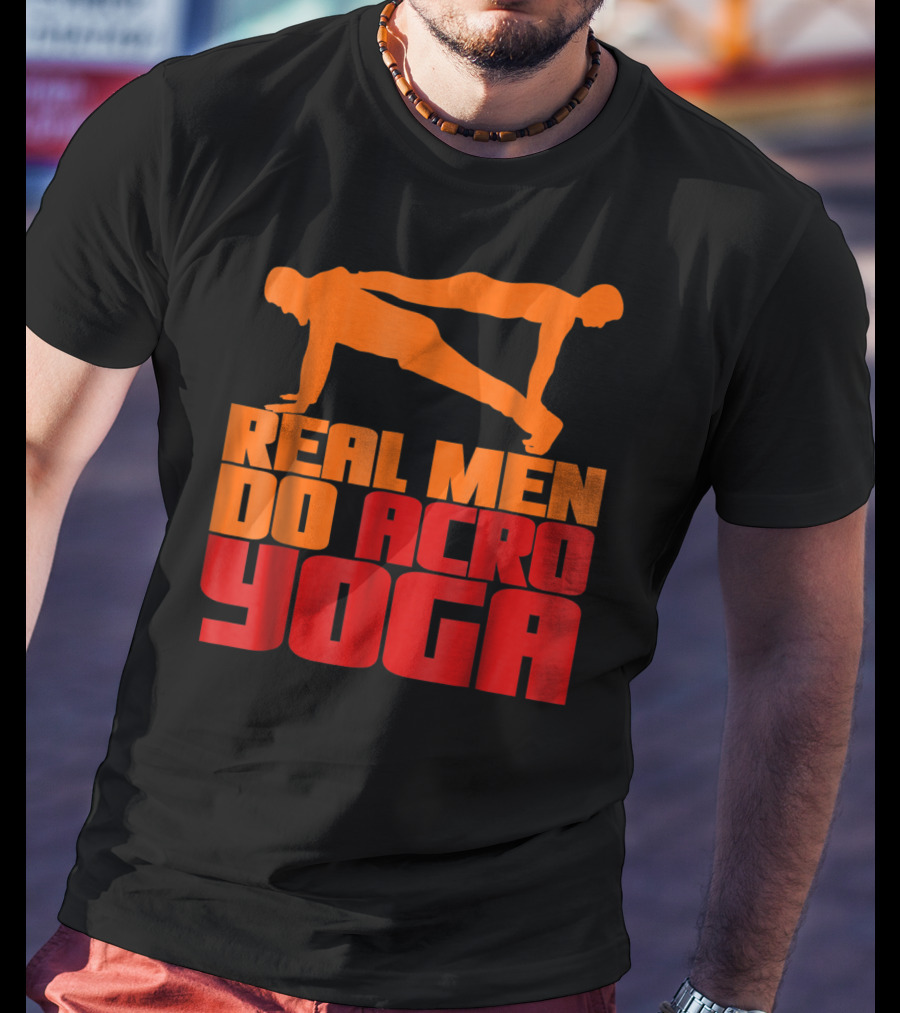 Real Men Do Acro Yoga T-Shirt