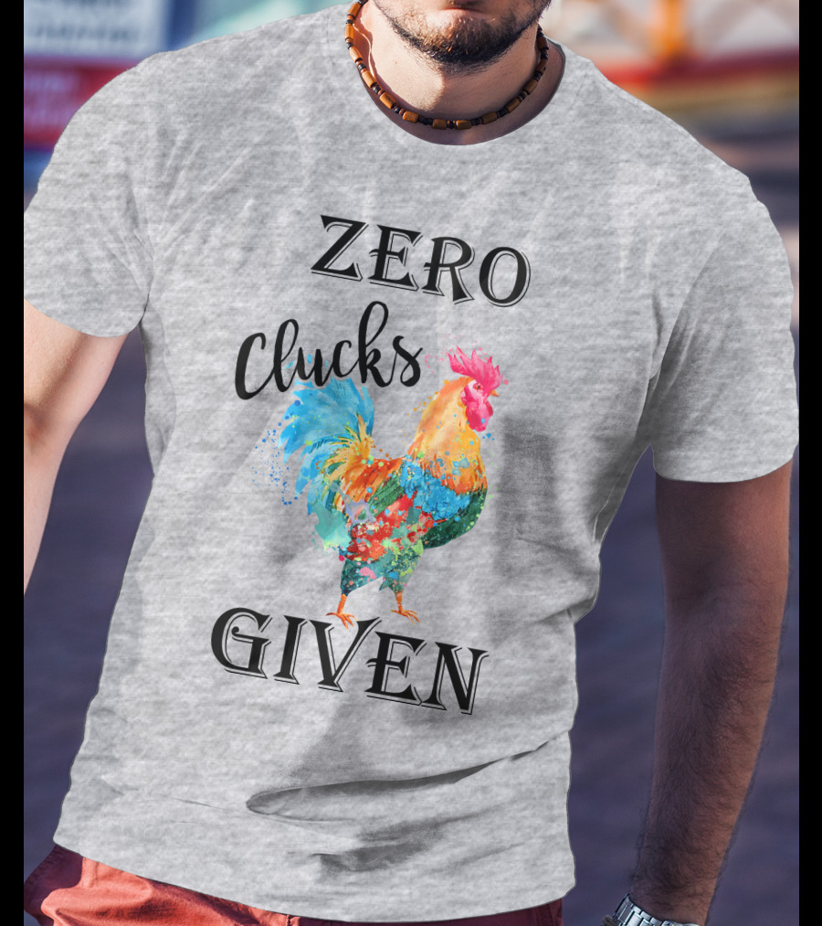 Zero Clucks Given Rooster T-Shirt