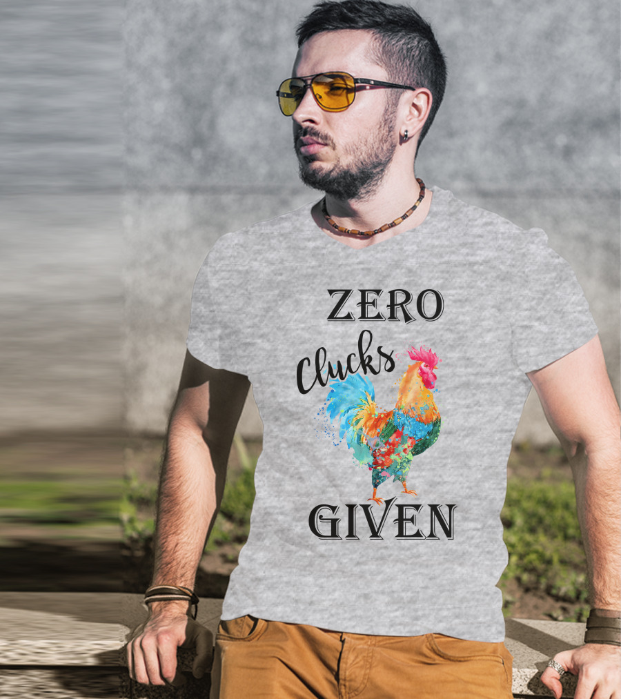 Zero Clucks Given Rooster T-Shirt