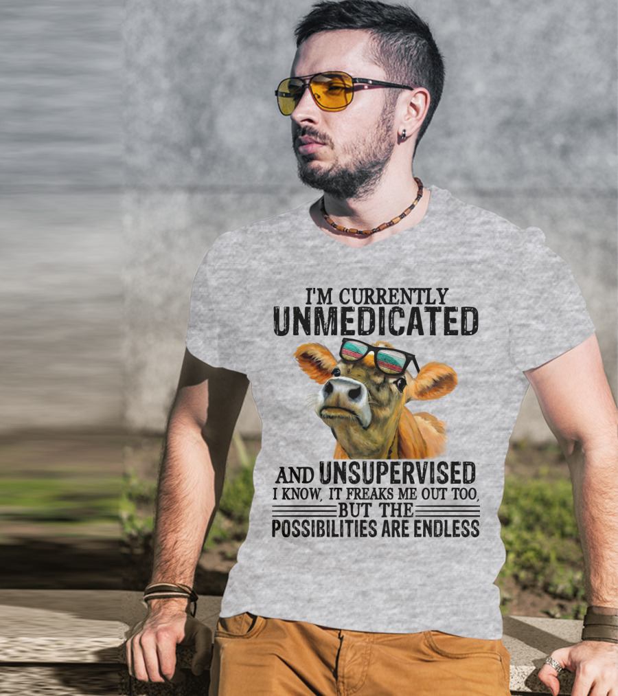 I’m Currently Unmedicated And Unsupervised Cow With Sunglasses Possibilities Are Endless T-Shirt