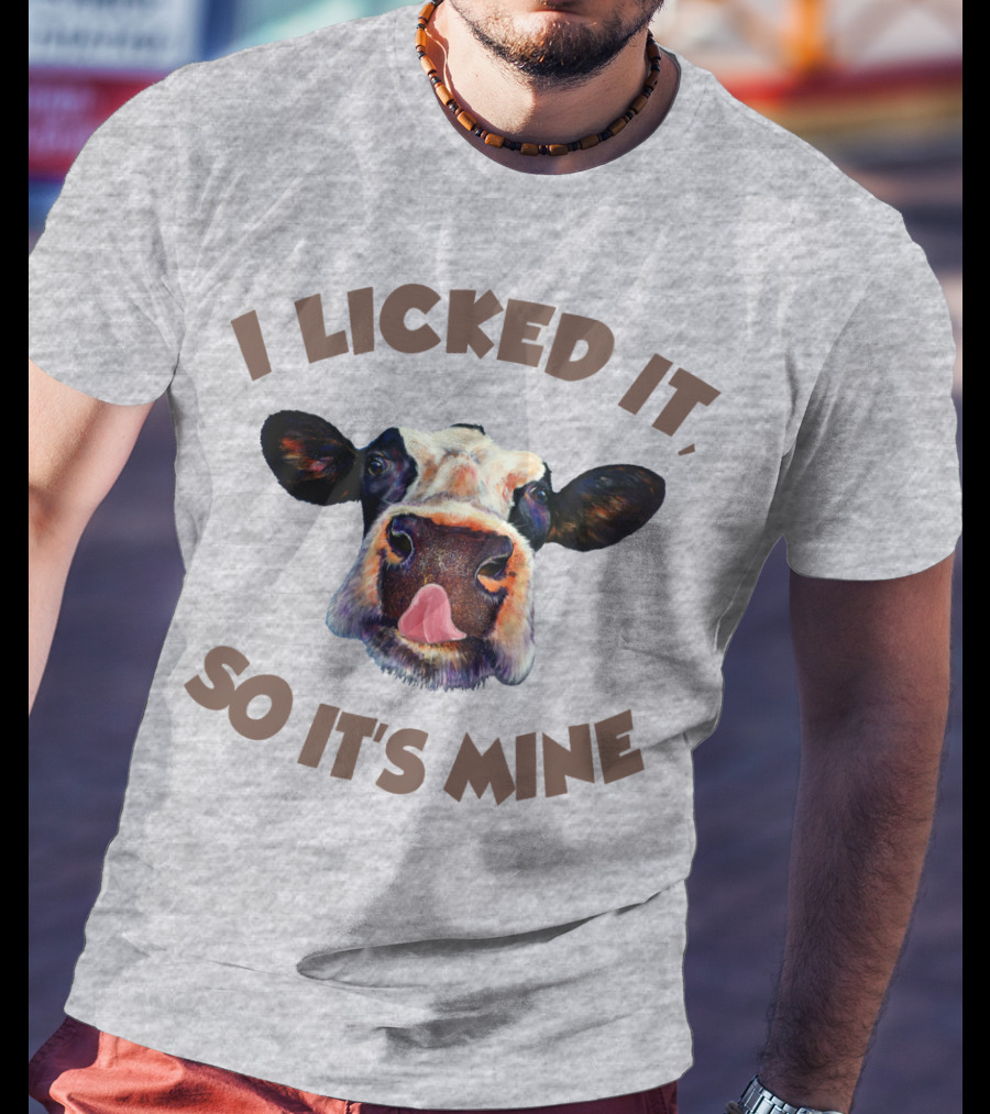 I Licked It So It's Mine Cow T-Shirt