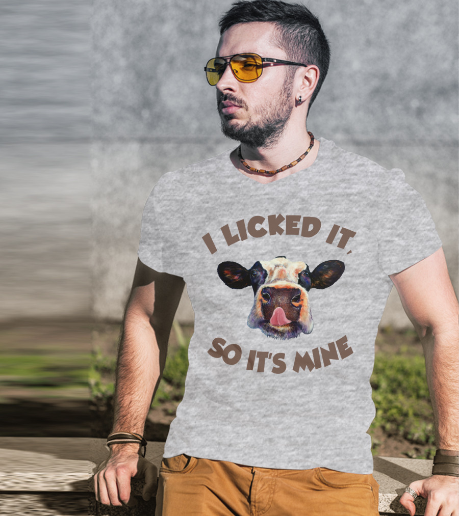 I Licked It So It's Mine Cow T-Shirt