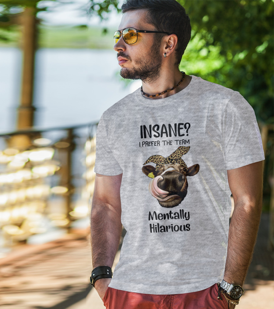 INSANE? I Prefer The Term Mentally Hilarious Cow Wearing Leopard Bandana T-Shirt