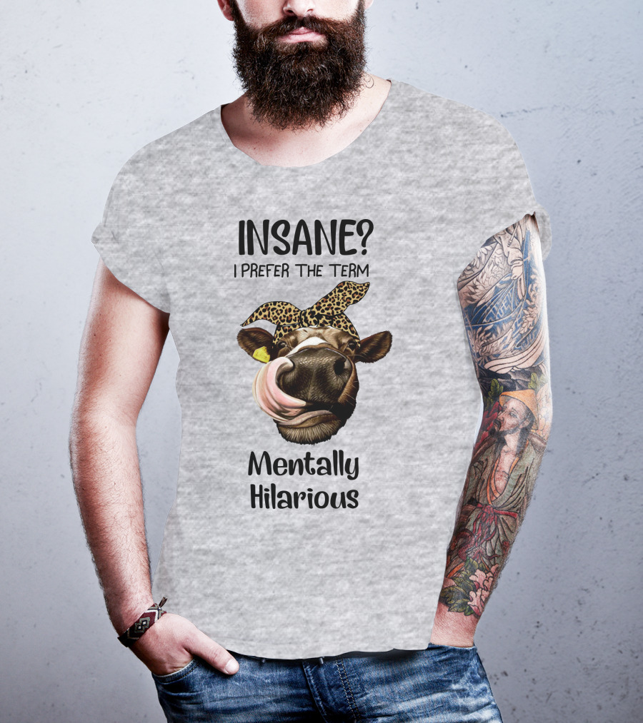 INSANE? I Prefer The Term Mentally Hilarious Cow Wearing Leopard Bandana T-Shirt