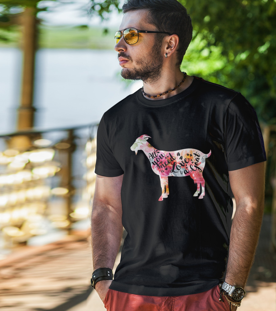 All You Need Is Love A Goat T-Shirt