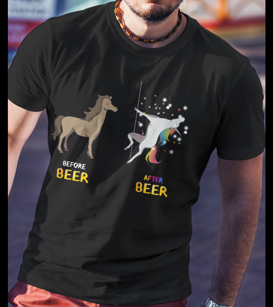 Before Beer Horse After Beer Rainbow Pole Dancing Unicorn T-Shirt