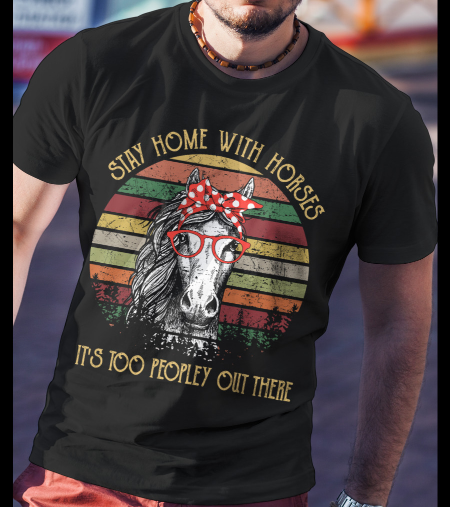 Stay Home With Horses It's Too Peopley Out There Vintage Horse With Red Glasses And Bandana T-Shirt