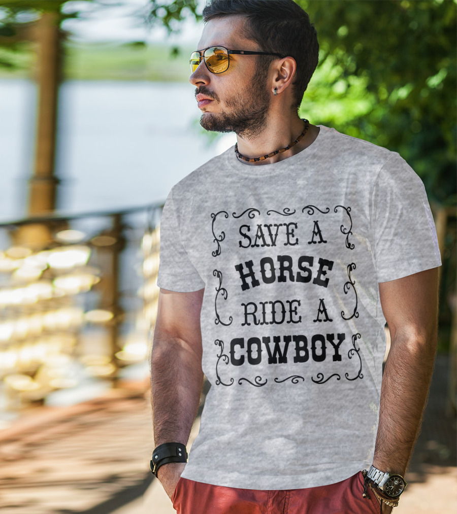 SAVE A HORSE RIDE A COWBOY Western Style Vintage Rodeo Decor T-Shirt