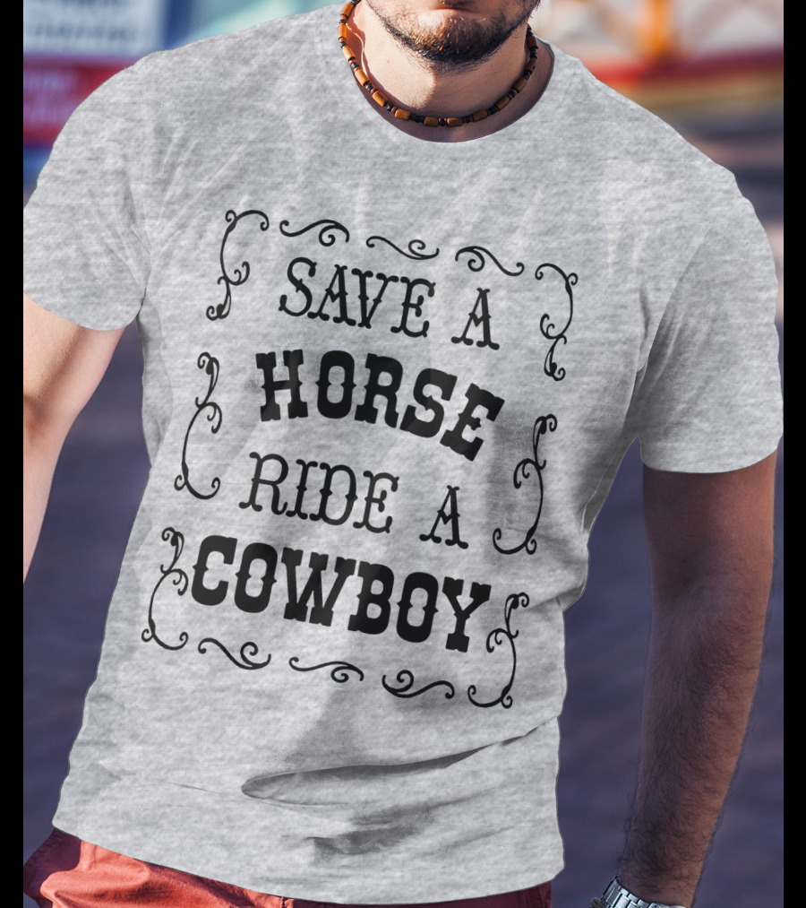 SAVE A HORSE RIDE A COWBOY Western Style Vintage Rodeo Decor T-Shirt