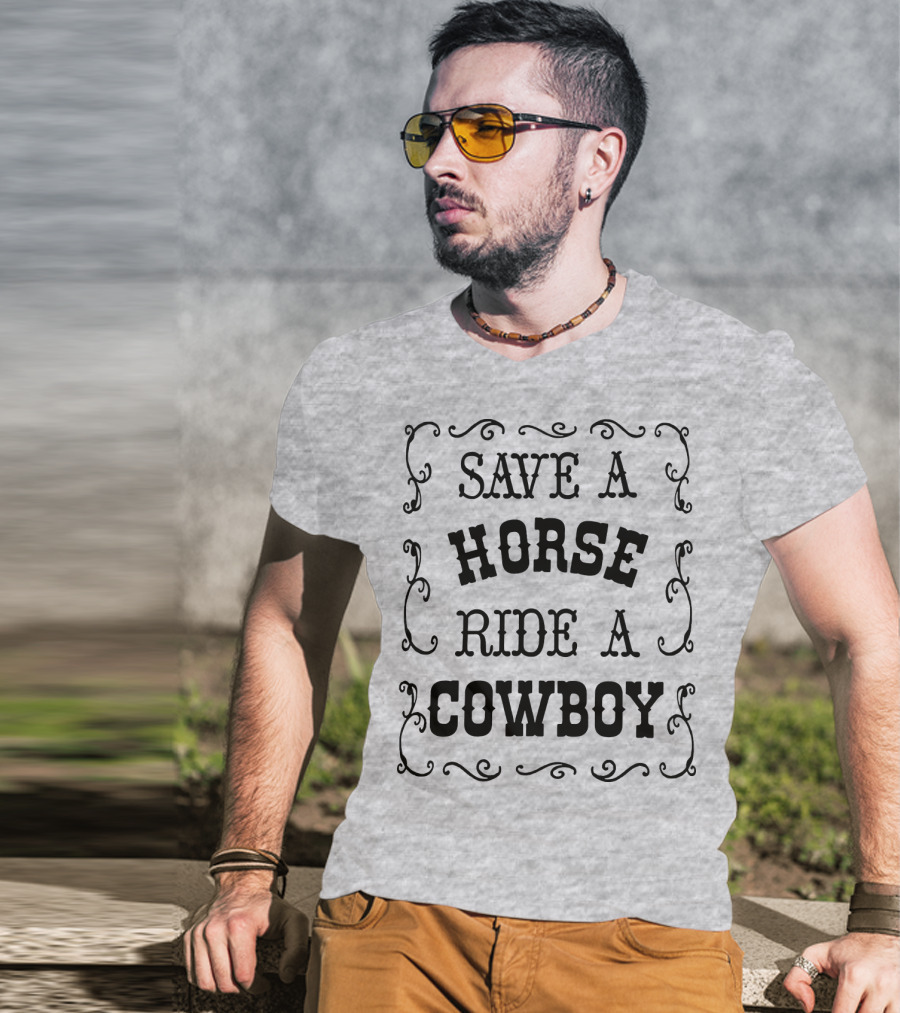 SAVE A HORSE RIDE A COWBOY Western Style Vintage Rodeo Decor T-Shirt