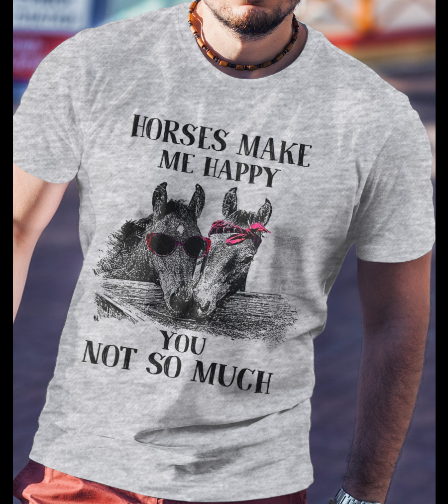 Horses Make Me Happy You Not So Much Sunglasses And Bandana T-Shirt