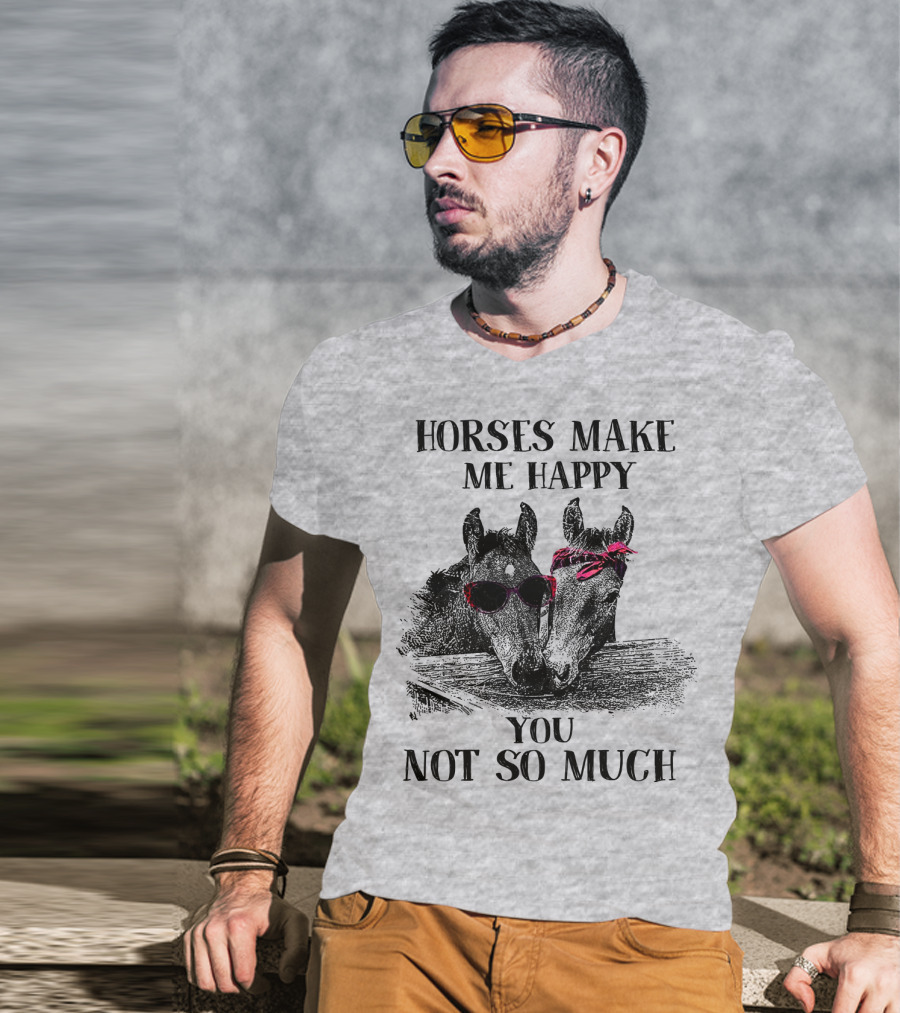 Horses Make Me Happy You Not So Much Sunglasses And Bandana T-Shirt