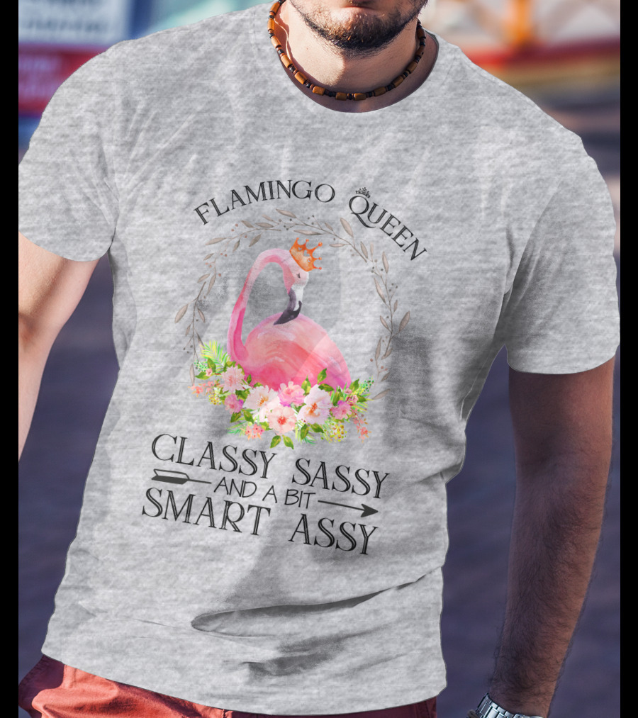 Flamingo Queen Classy Sassy And A Bit Smart Assy T-Shirt