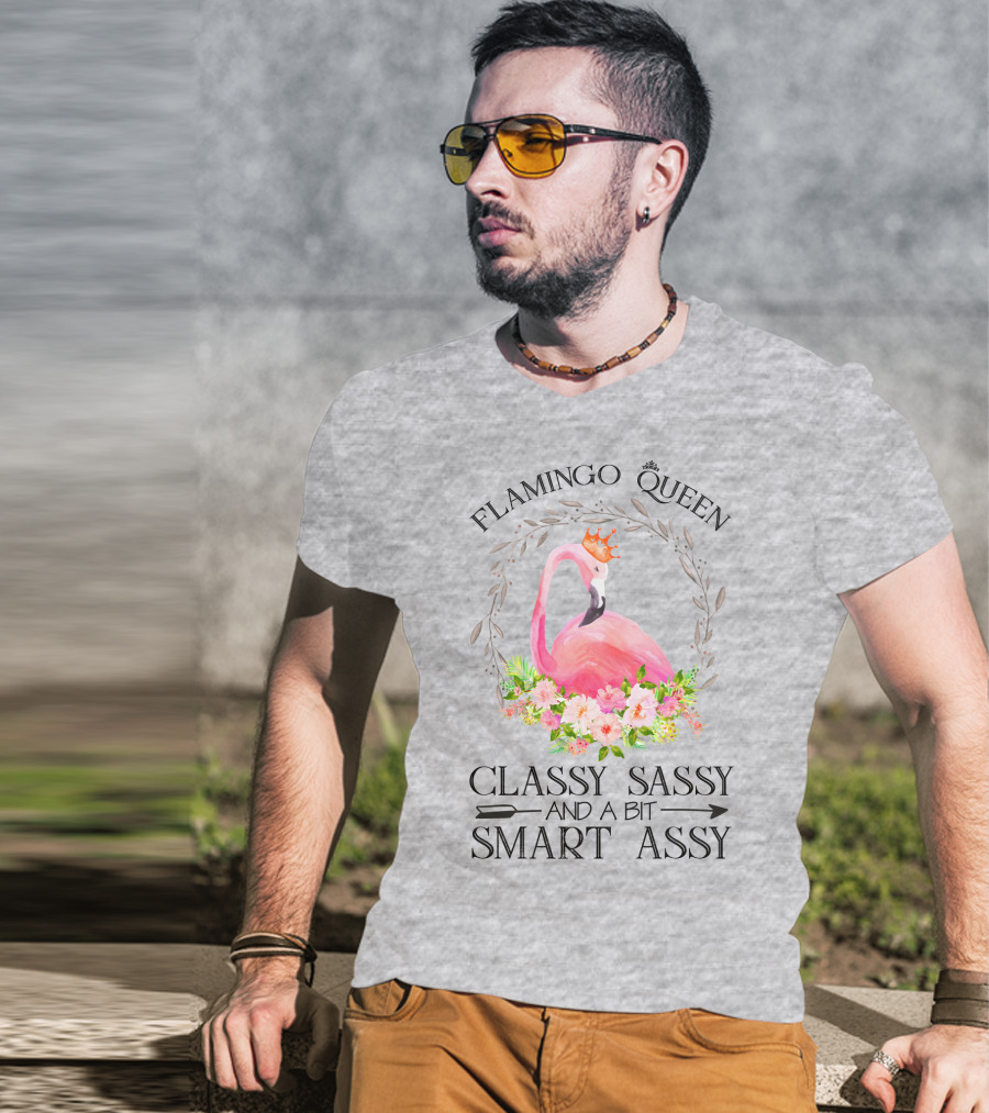 Flamingo Queen Classy Sassy And A Bit Smart Assy T-Shirt