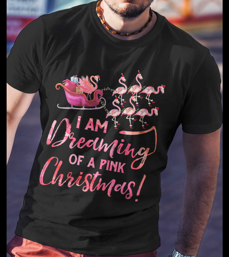I Am Dreaming Of A Pink Christmas T-Shirt