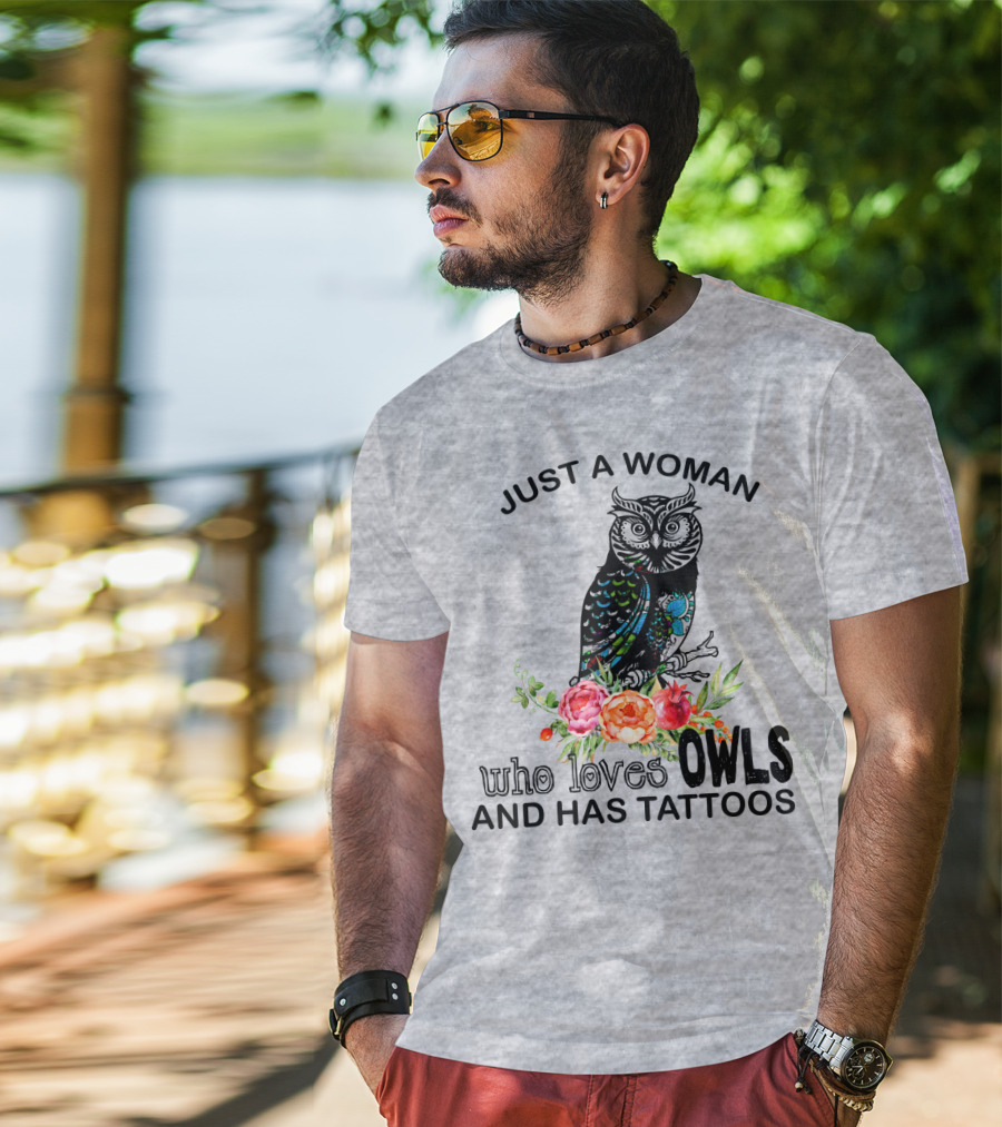 Just A Woman Who Loves Owls And Has Tattoos T-Shirt