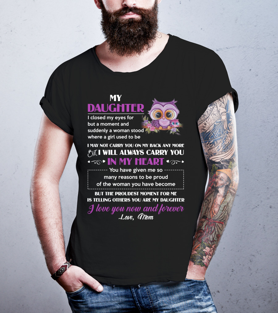 My Daughter I Will Always Carry You In My Heart Love Mom Owl T-Shirt