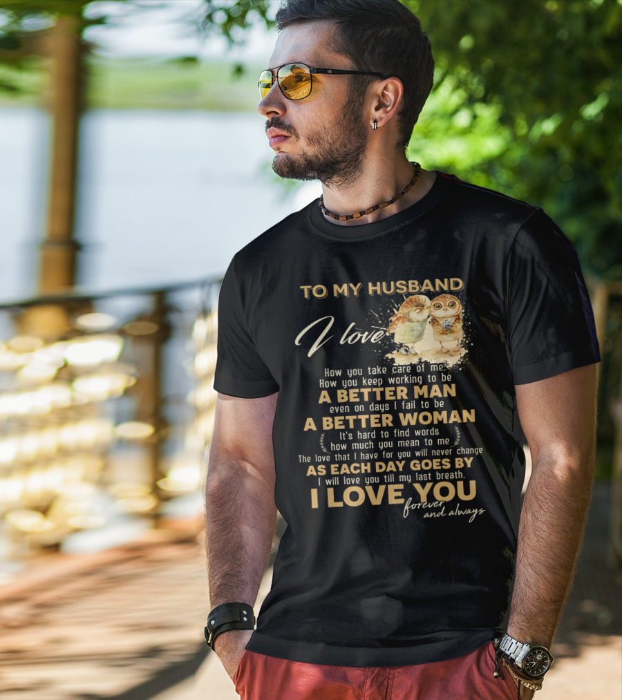 To My Husband I Love You A Better Man A Better Woman Forever And Always T-Shirt