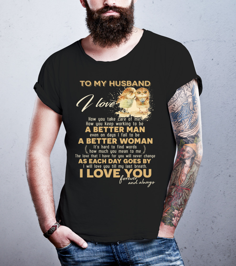 To My Husband I Love You A Better Man A Better Woman Forever And Always T-Shirt