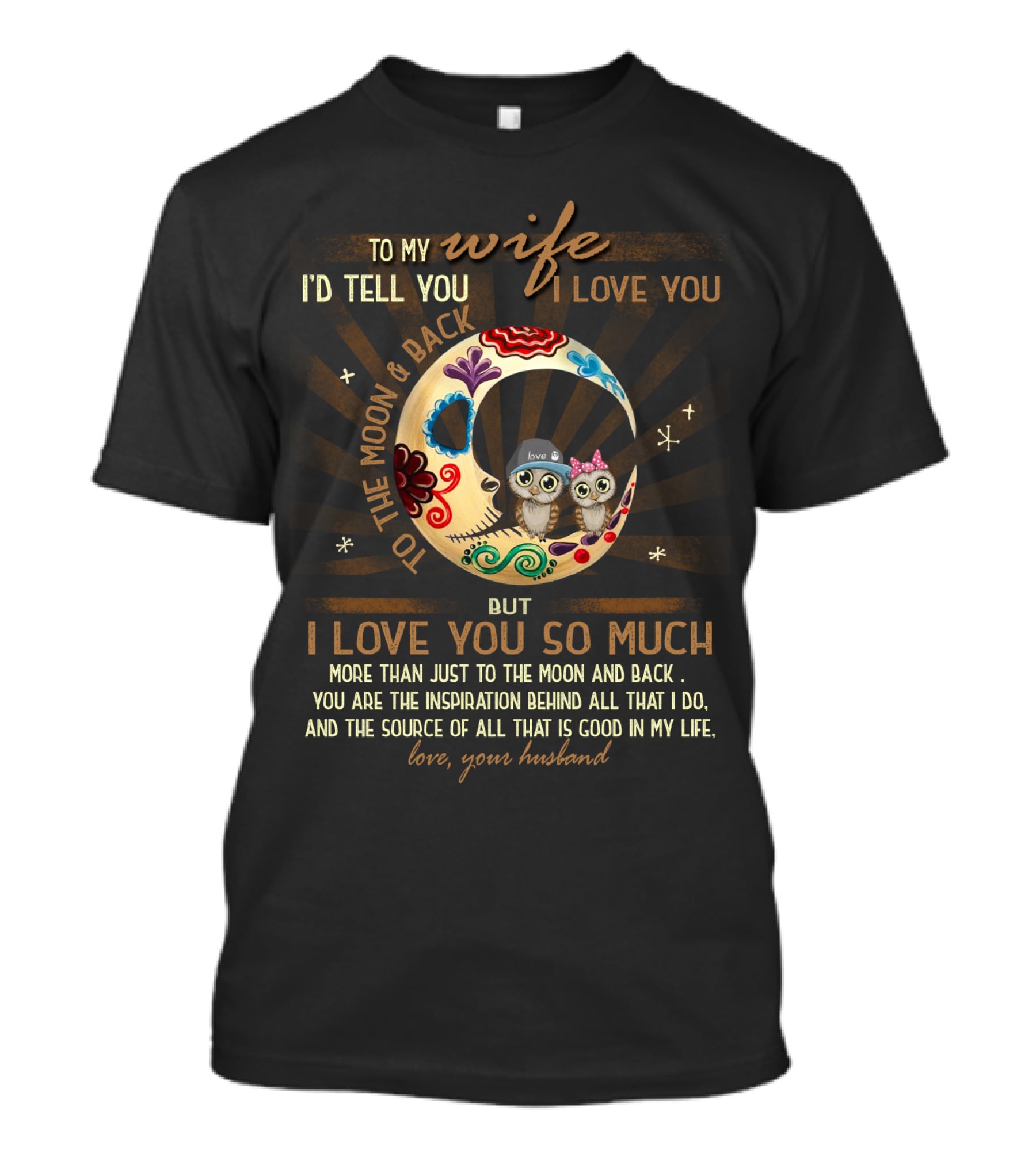 To My Wife I Love You To The Moon And Back Love Your Husband T-Shirt