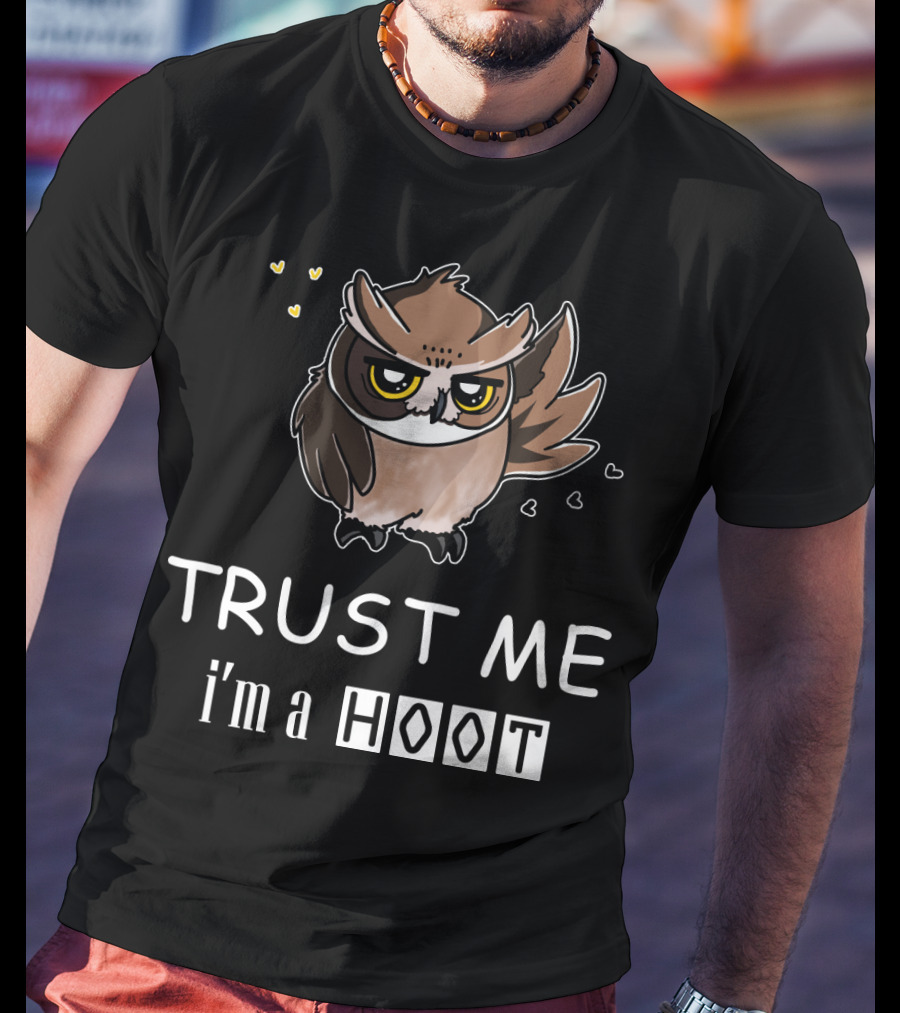 Trust Me I'm A Hoot Owl With Hearts T-Shirt