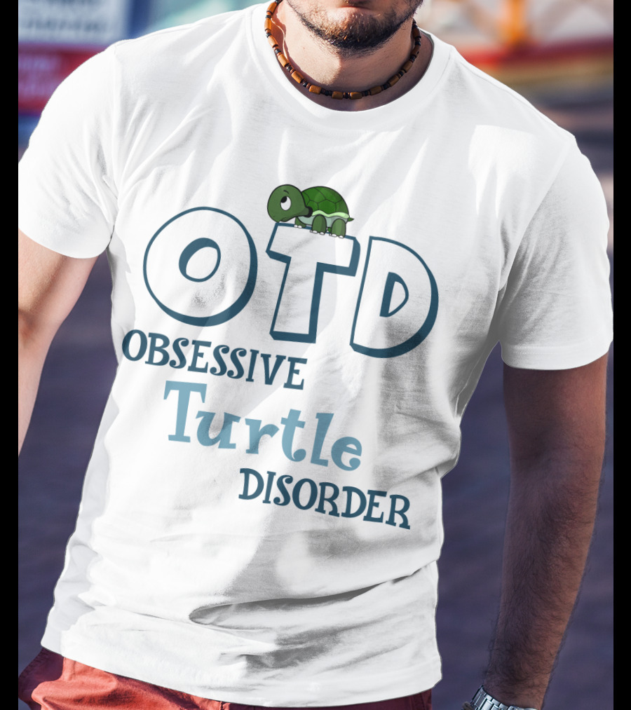OTD Obsessive Turtle Disorder Cute Turtle T-Shirt