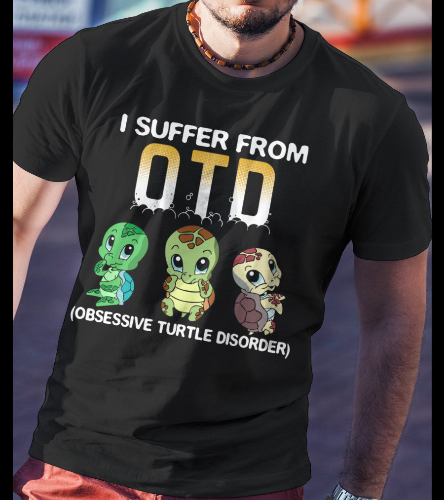 I Suffer From OTD Obsessive Turtle Disorder Cute Cartoon Turtles T-Shirt