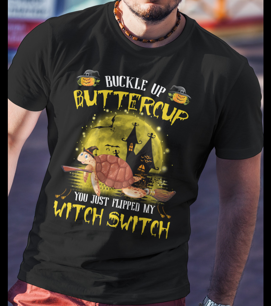 Buckle Up Buttercup You Just Flipped My Witch Switch Pumpkin Turtle Moon Bats Houses T-Shirt