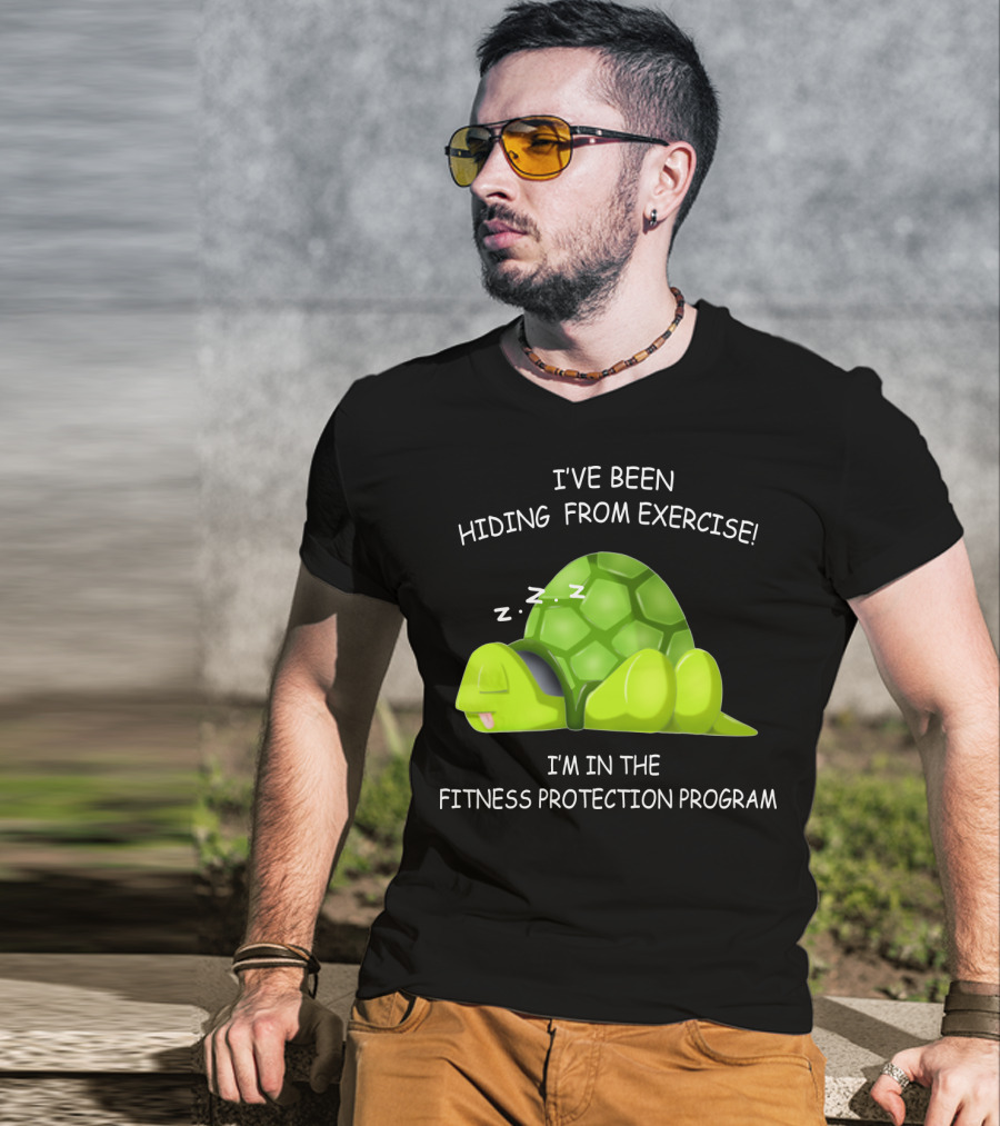 I've Been Hiding From Exercise I'm In The Fitness Protection Program T-Shirt