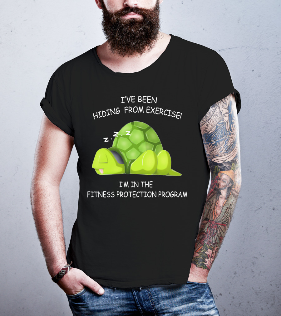 I've Been Hiding From Exercise I'm In The Fitness Protection Program T-Shirt