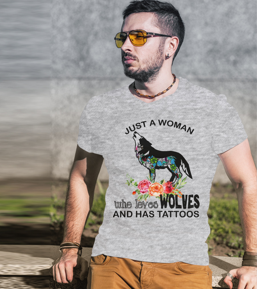 Just A Woman Who Loves Wolves And Has Tattoos T-Shirt