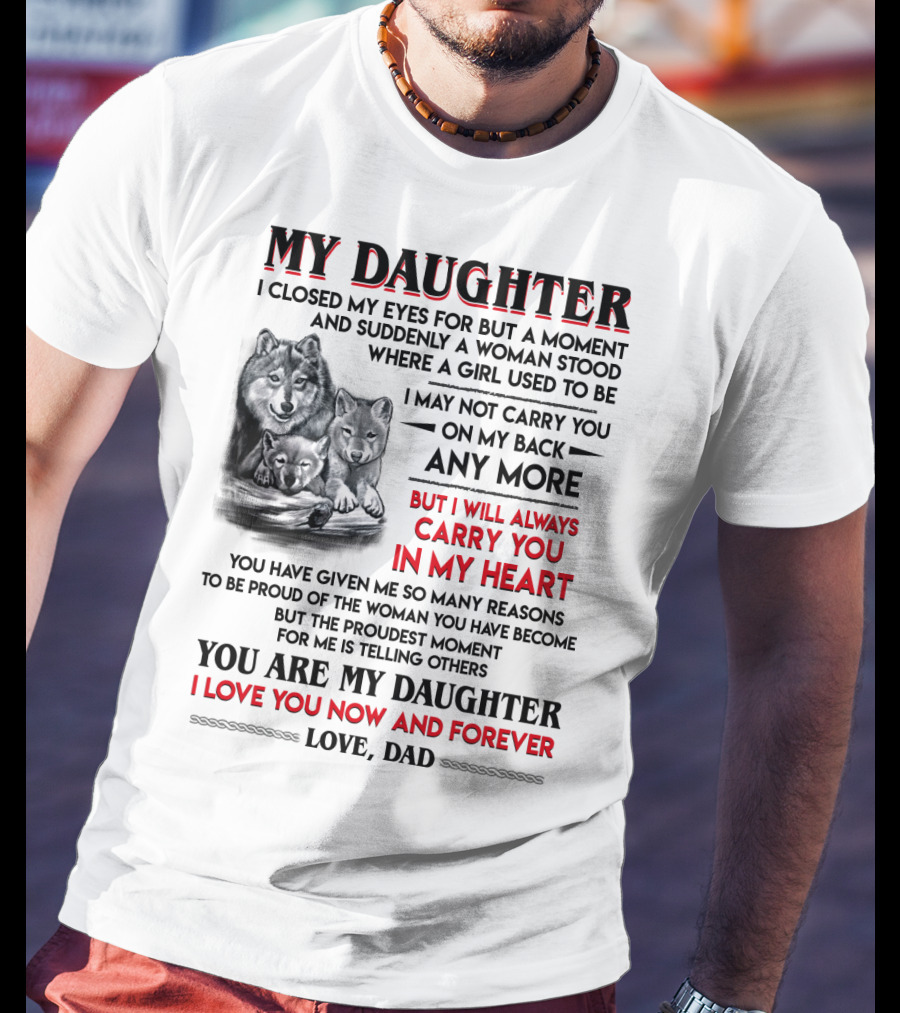 My Daughter I Closed My Eyes For But A Moment Love Dad T-Shirt
