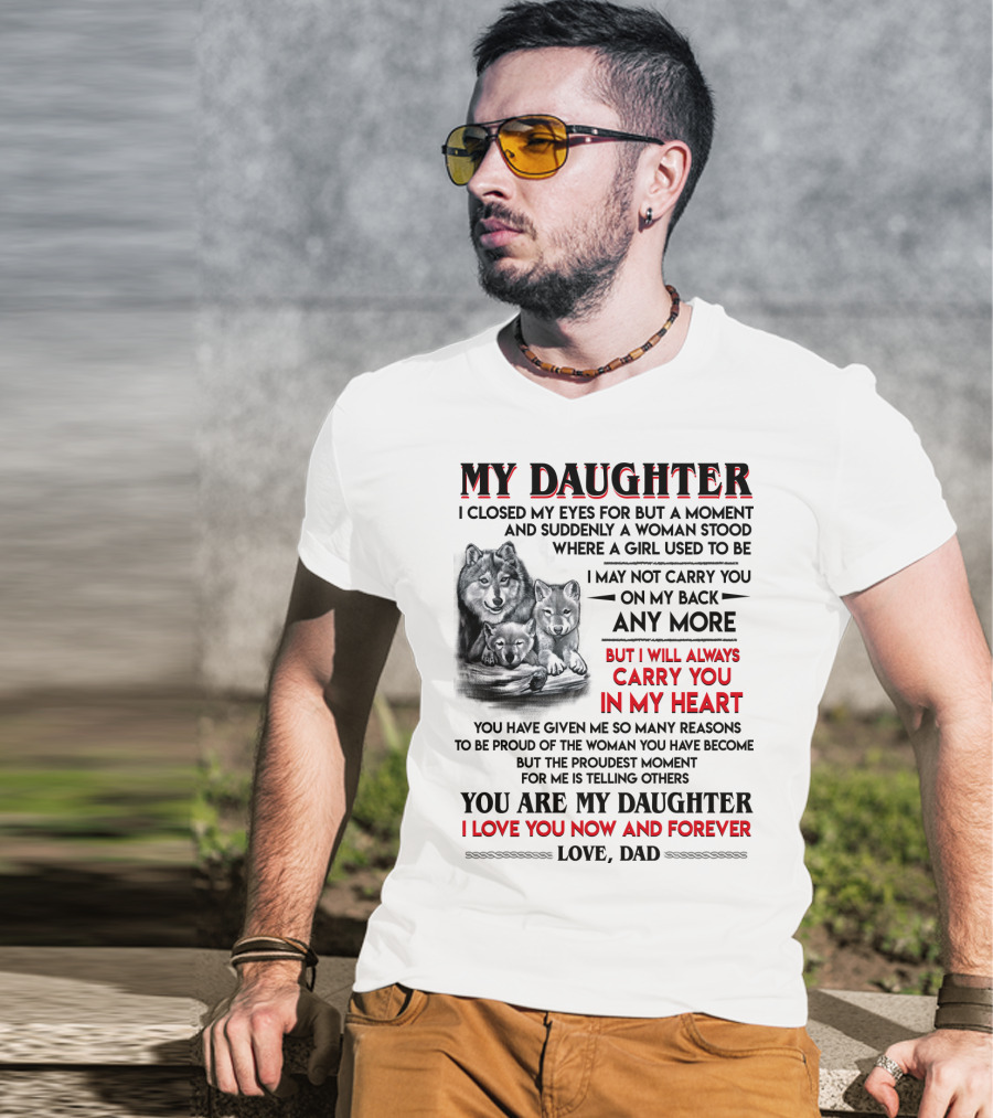 My Daughter I Closed My Eyes For But A Moment Love Dad T-Shirt