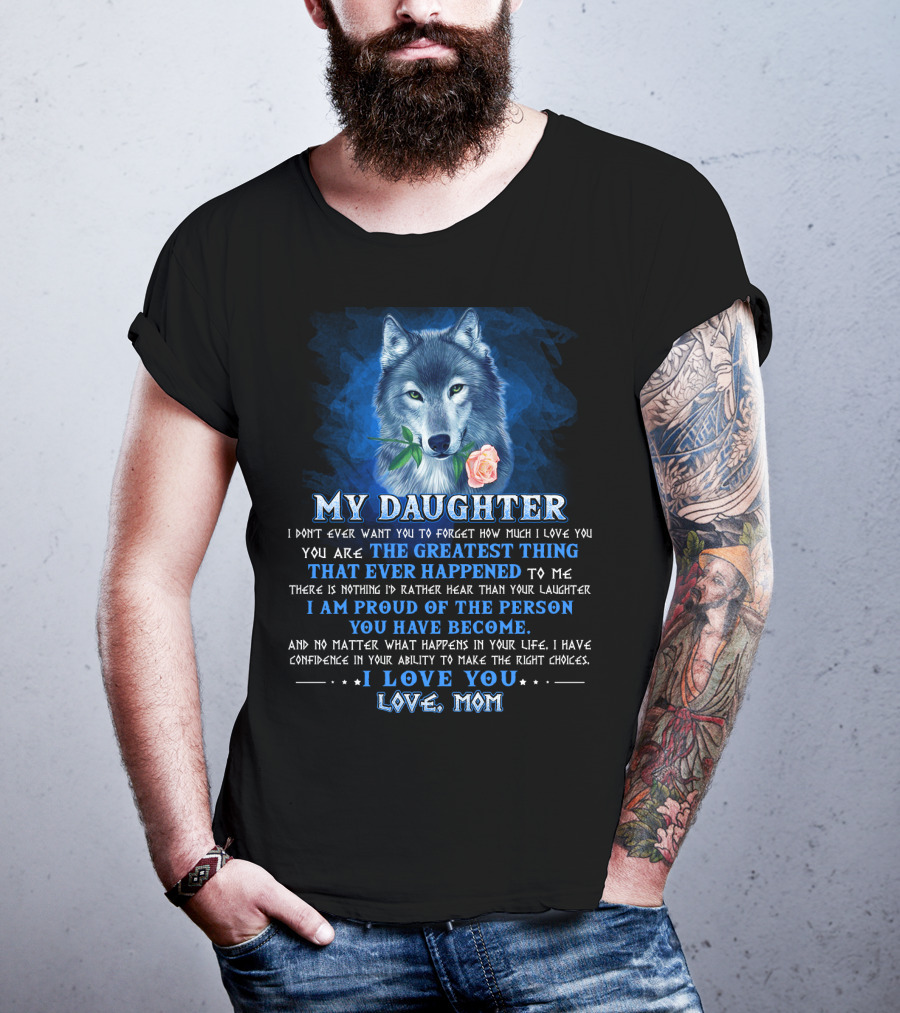 Wolf My Daughter The Greatest Thing I Love You Love Mom T-Shirt