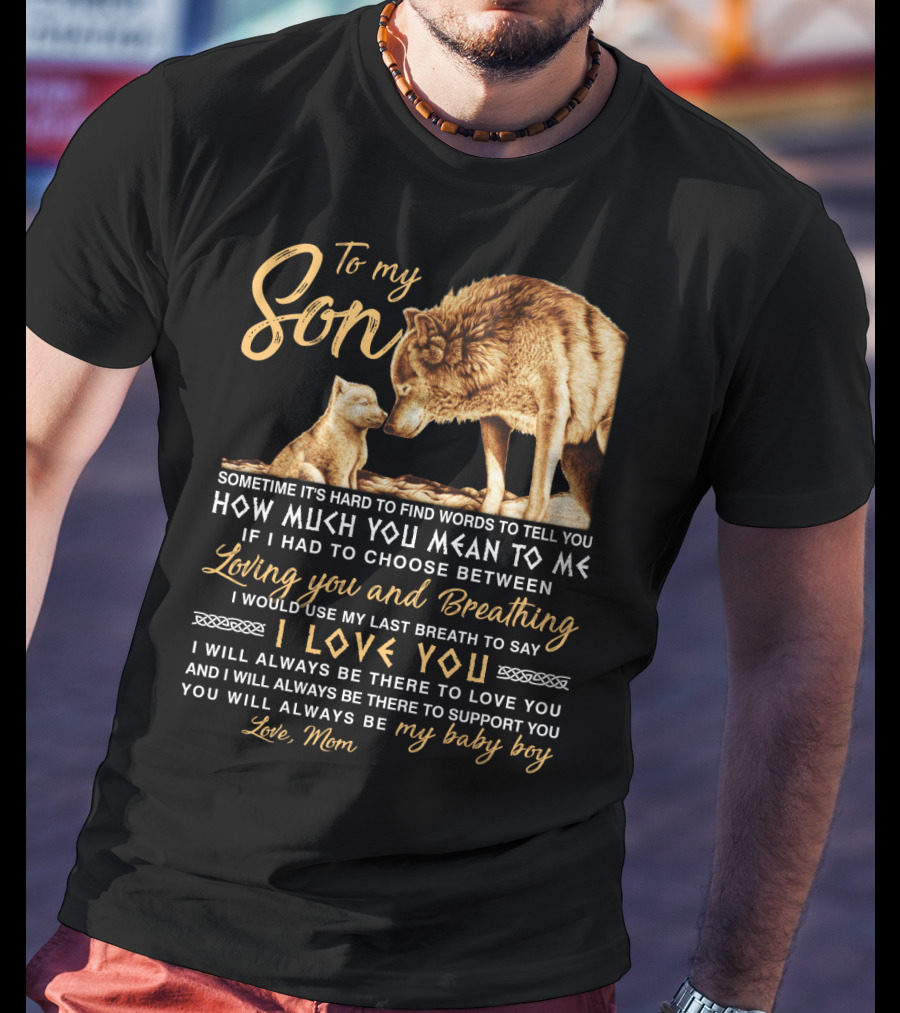 To My Son Wolf Mom Love You Last Breath Baby Boy T-Shirt