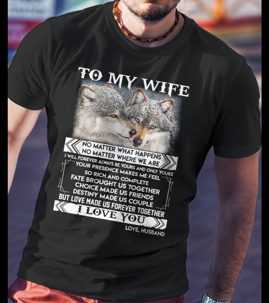 To My Wife Wolves Love Made Us Forever Together I Love You Husband T-Shirt