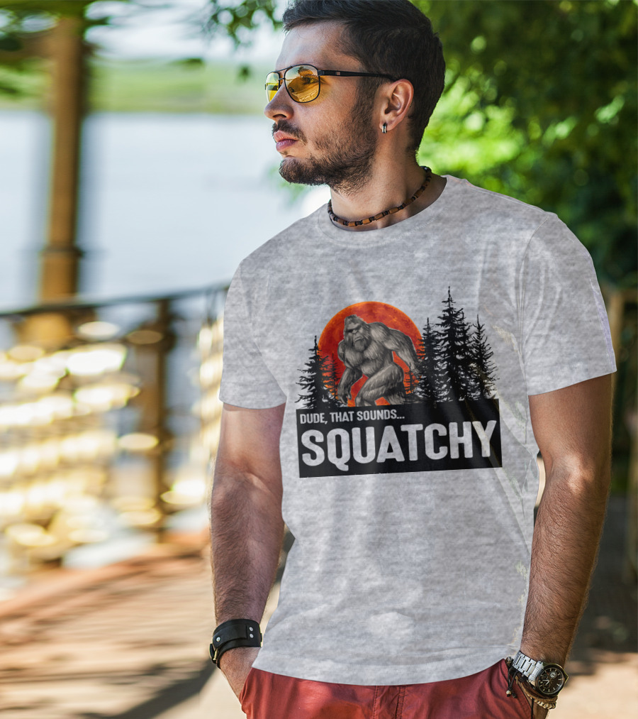Dude That Sounds Squatchy Bigfoot Red Moon Forest T-Shirt